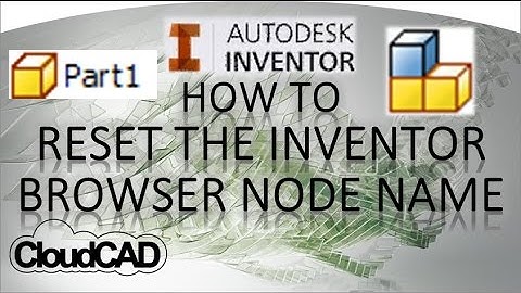 How To Reset The Browser Node Name | Autodesk Inventor