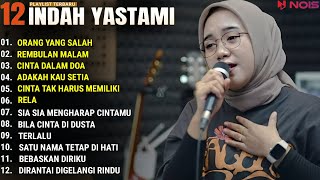 INDAH YASTAMI FULL ALBUM - ORANG YANG SALAH - REMBULAN MALAM || COVER AKUSTIK TERBAIK 2024