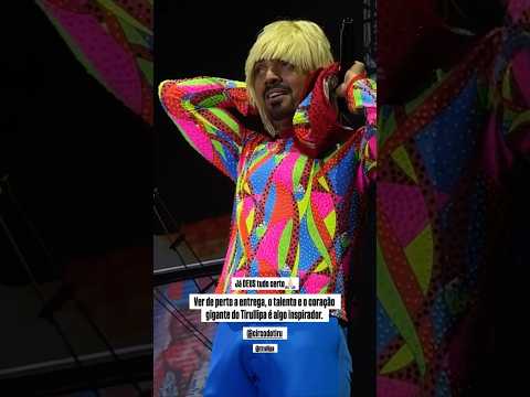 Muita emoção só Tirullipa na sua apresentação