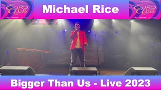 Michael Rice - Bigger Than Us - Euro Club 2023