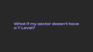 Post-16 reforms - What if my sector doesn't have a T Level
