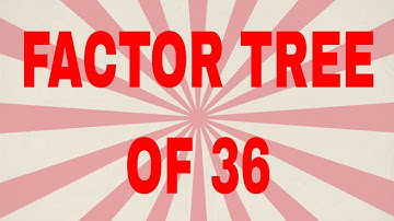 Factor tree of 36|Prime factor tree