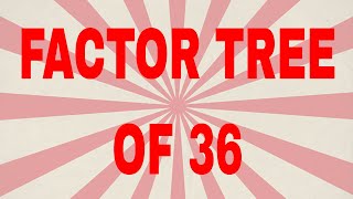 Factor tree of 36|Prime factor tree