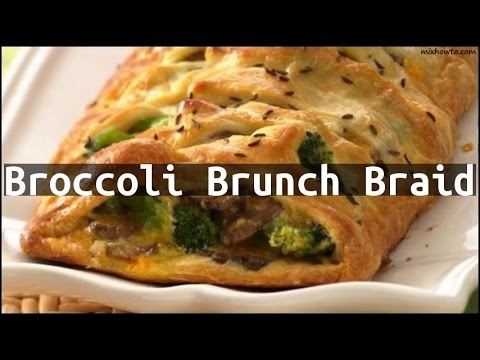 Recipe Broccoli Brunch Braid