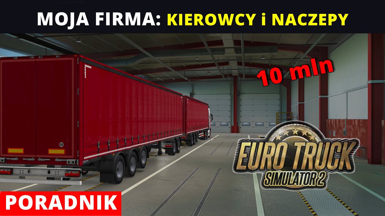 ETS2 FIRMA: KIEROWCY i NACZEPY. 10 mln w 1 dzień. Poradnik Euro Truck