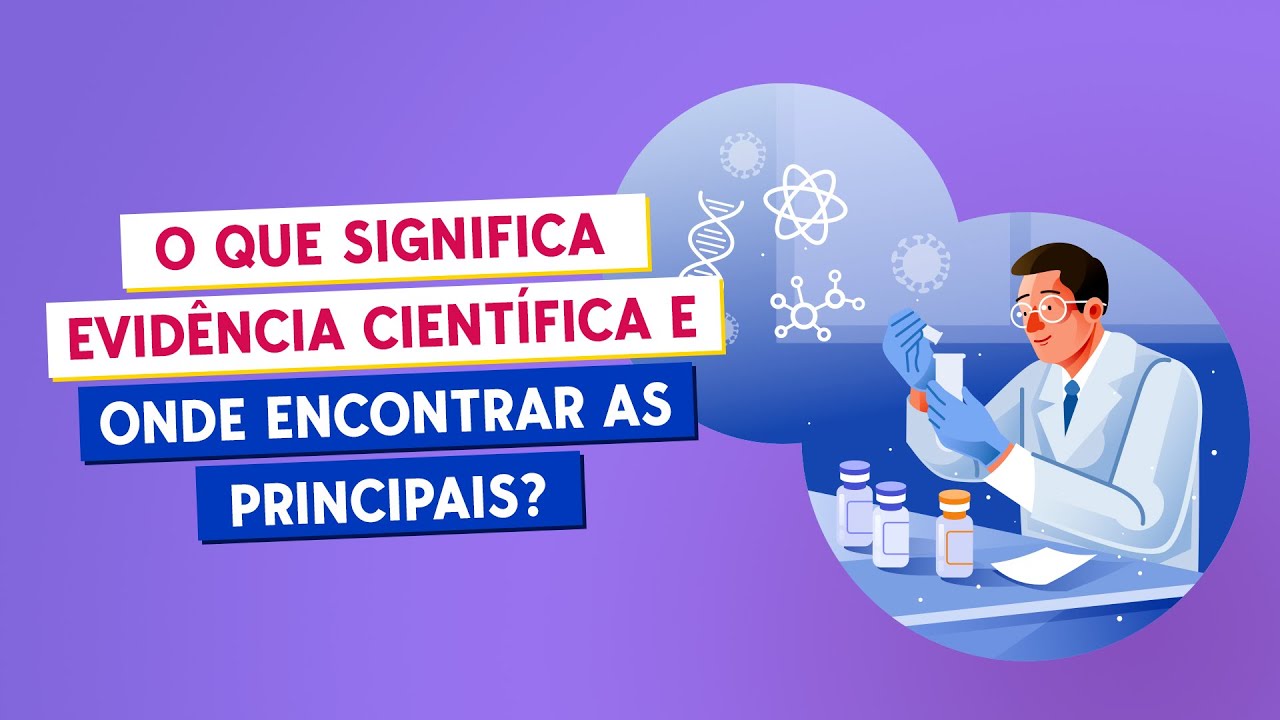 O que significa evidência científica e onde encontrar as principais ...