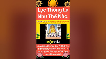 LỤC THÔNG LÀ NHƯ THẾ NÀO & GIẢI ĐÁP KHOA CHÙA THIỀN TÔNG  TÂN DIỆU