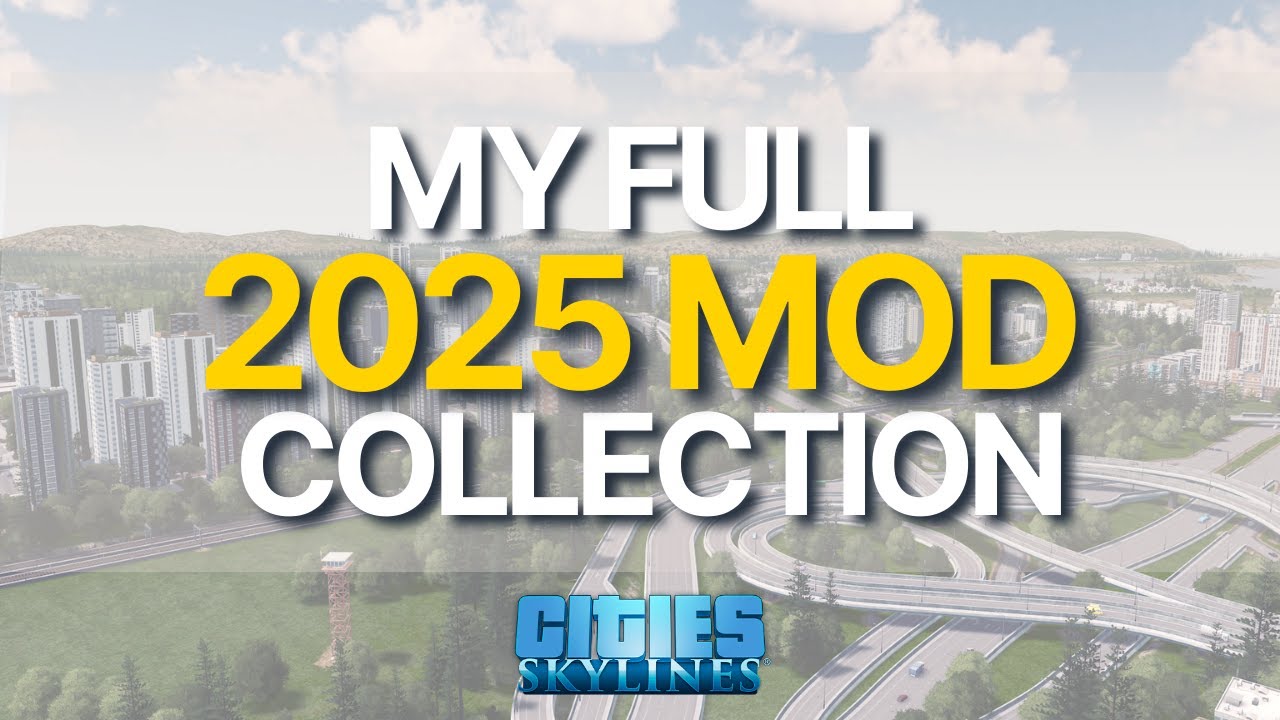 The Ultimate Mod Collection for Cities:Skylines I (2025 Edition) - YouTube