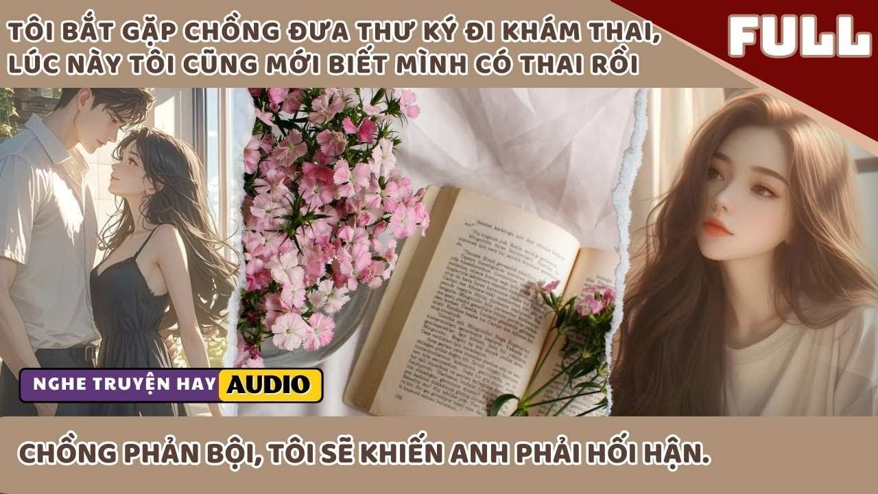 TÔI BẮT GẶP CHỒNG ĐƯA THƯ KÝ ĐI KHÁM THAI, LÚC NÀY TÔI CŨNG MỚI BIẾT MÌNH CŨNG CÓ THAI RỒI