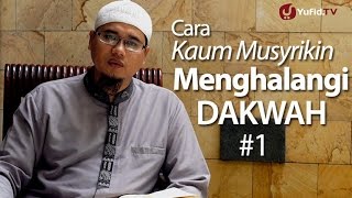 Ceramah Singkat : #1 Cara Kaum Musyrikin Menghalangi Dakwah : Ustadz Bahtiar Abu Zakian