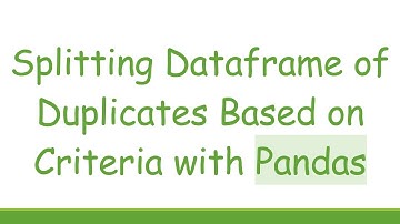 Splitting Dataframe of Duplicates Based on Criteria with Pandas