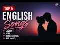 Top 5 Most Popular English Songs ❤️ | Lovely, Stay, Broken Angel &amp; More