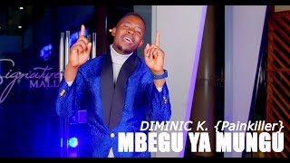 MBEGU YA MUNGU - DIMINIC K  {Painkiller}  4K VIDEO