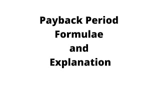 Payback Period Formulae and Explanation