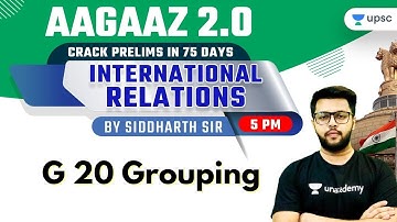 G-20 Grouping | International Relations | AAGAAZ 2.0 UPSC CSE/IAS Prelims 2021 | Siddharth Singh