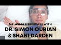 Skincare & Melasma w/ Dr. Simon Ourian & Shani Darden