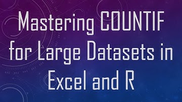 Mastering COUNTIF for Large Datasets in Excel and R
