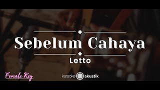 Sebelum Cahaya – Letto KARAOKE AKUSTIK - FEMALE KEY