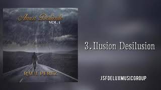 Ilusion Desilusion- Raúl Pérez (Audio Oficial) 2021