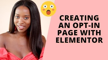 Creating an Opt-In Page With Elementor