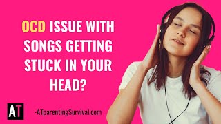 OCD Issue with Songs Getting Stuck in Your Head?