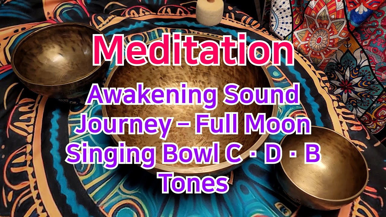 ✨Meditation 🧘‍♀️| Awakening Sound Journey – Full Moon Singing Bowl C · D · B Tones | Stereo | 4K