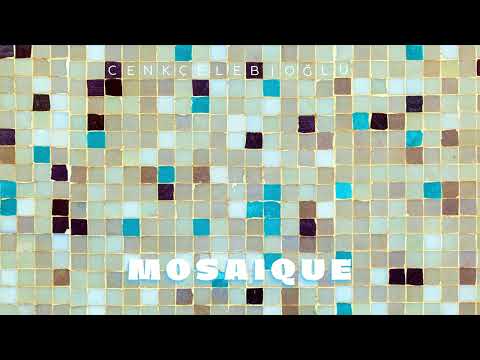 Cenk Çelebioğlu - Mosaique (Official Audio)