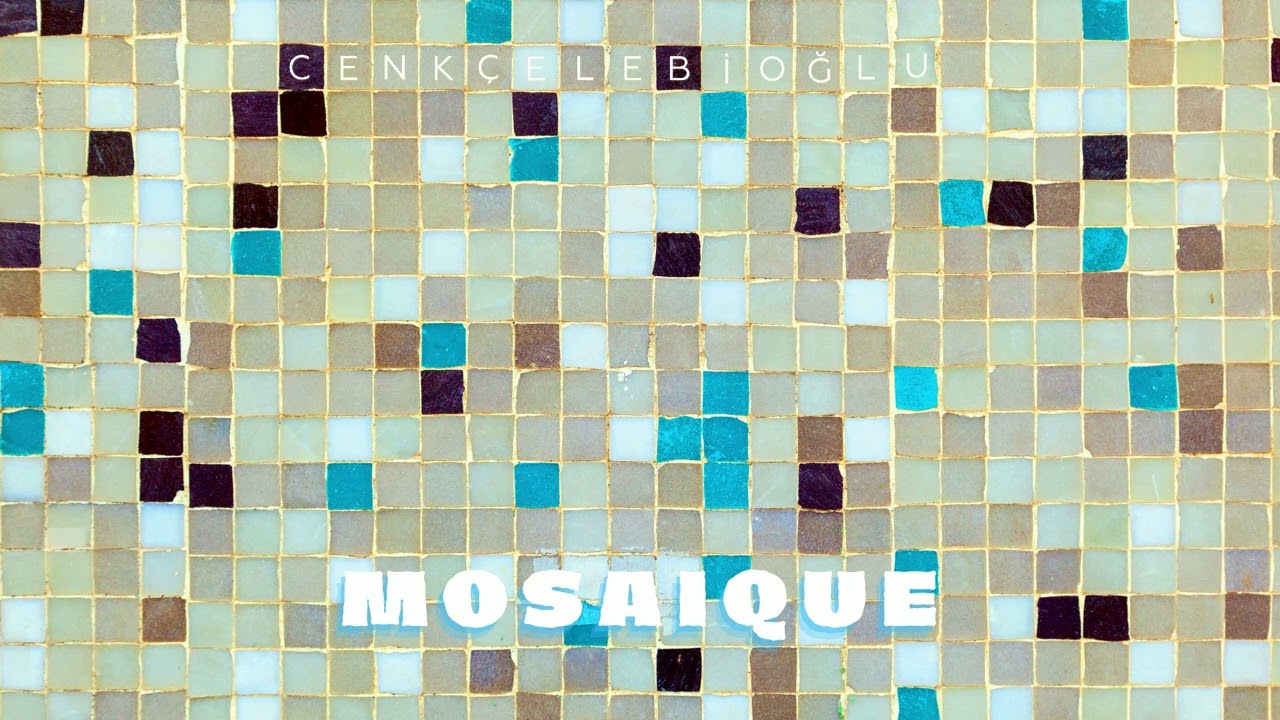 Watch Cenk Çelebioğlu - Mosaique (Official Audio) on YouTube Watch Cenk Çelebioğlu - Mosaique (Official Audio) on YouTube