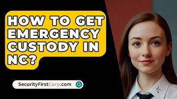 How To Get Emergency Custody In NC? - SecurityFirstCorp.com