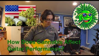 How Does Cannabis Marijuana Affect Guitar Performance?