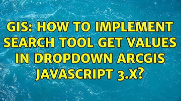 GIS: How to implement search tool get values in dropdown ArcGIS JavaScript 3.x?