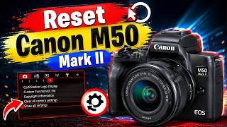 How to Reset Canon M50 Mark II | Factory Reset & Camera Settings Reset