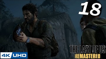 [4K] The Last of Us - Remastered - 100% Playthrough - Part 18 - YOU LEFT US TO DIE! (PS5)