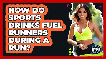 How Do Sports Drinks Fuel Runners During A Run? - Running Beyond Limits