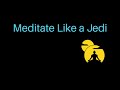 Meditate like a jedi