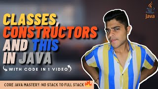 Core Java Mastery: #11 Classes, Constructor and This keyword in Java in Hindi