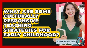 What Are Some Culturally Responsive Teaching Strategies For Early Childhood?