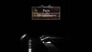 Paris - The Chainsmokers (Piano Cover by oOrwellino)