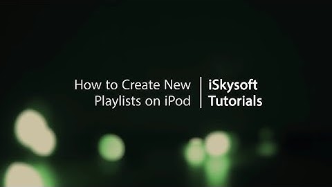 How to Manage Your iPod and Create Playlists on It