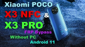 Xiaomi POCO X3 NFC/X3 PRO FRP Bypass Without Pc Android 11
