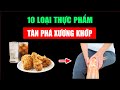 10 Thực Phẩm Cứ Ăn Là Tàn Phá Khớp, Ăn Vào Cẩn Thận Tàn Phế