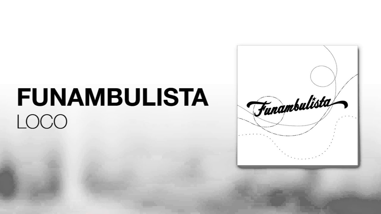 Watch Funambulista - Loco (Audio) on YouTube Watch Funambulista - Loco (Audio) on YouTube