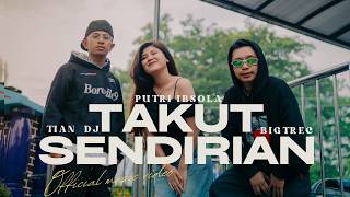Bigtrec TAKUT SENDIRIAN ft Putri ibsola , Tian dj (Official Music Video)
