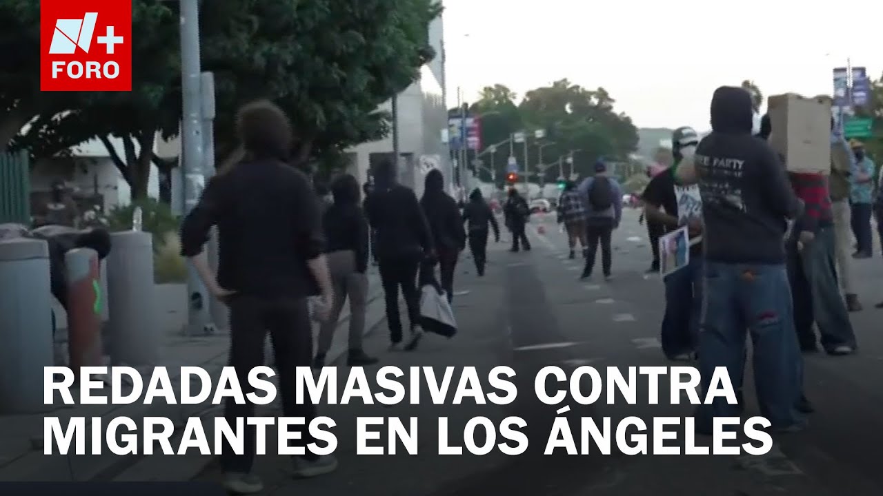 Redadas contra migrantes en Los Ángeles: Así fue la 