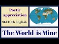 Appreciation of the poem std. 10th English Unit No. 4.1  'The World is Mine