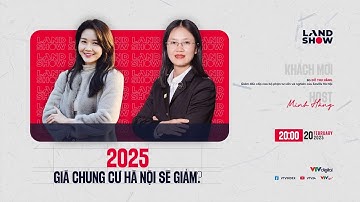 Landshow 20/2: Năm 2025, liệu giá nhà chung cư Hà Nội có giảm nhiệt? | VTV24