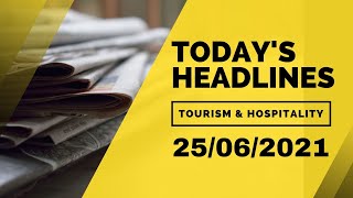 25/06/2021 Tourism & Hospitality News Headlines Tourism Talks www.tourismtalks.net