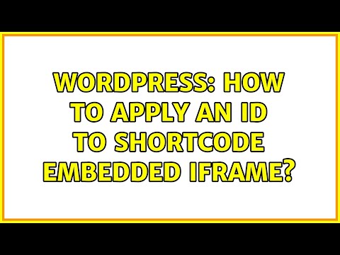 Wordpress: How to apply an ID to Shortcode Embedded iframe? (2 Solutions!!)