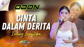 Download Lagu CINTA DALAM DERITA - INDANG SWASTIKA - ODON MUSIC - ANI JAYA - LARAS PRO MP3