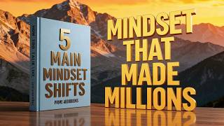 The 5 Mindset Shifts That Create Millionaires | Full Audiobook